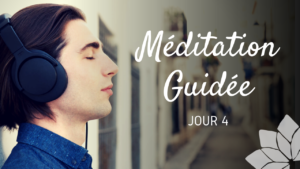 Méditation Guidée - Jour 4