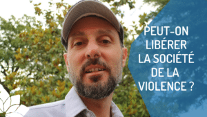 Peut-On Libérer la Société de la Violence ?