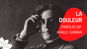 La Douleur - Khalil Gibran