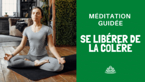 Méditation Se Libérer de la Colère