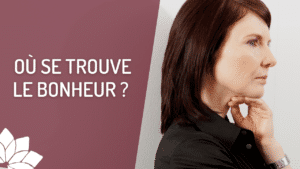 Où Se Trouve le Bonheur ?