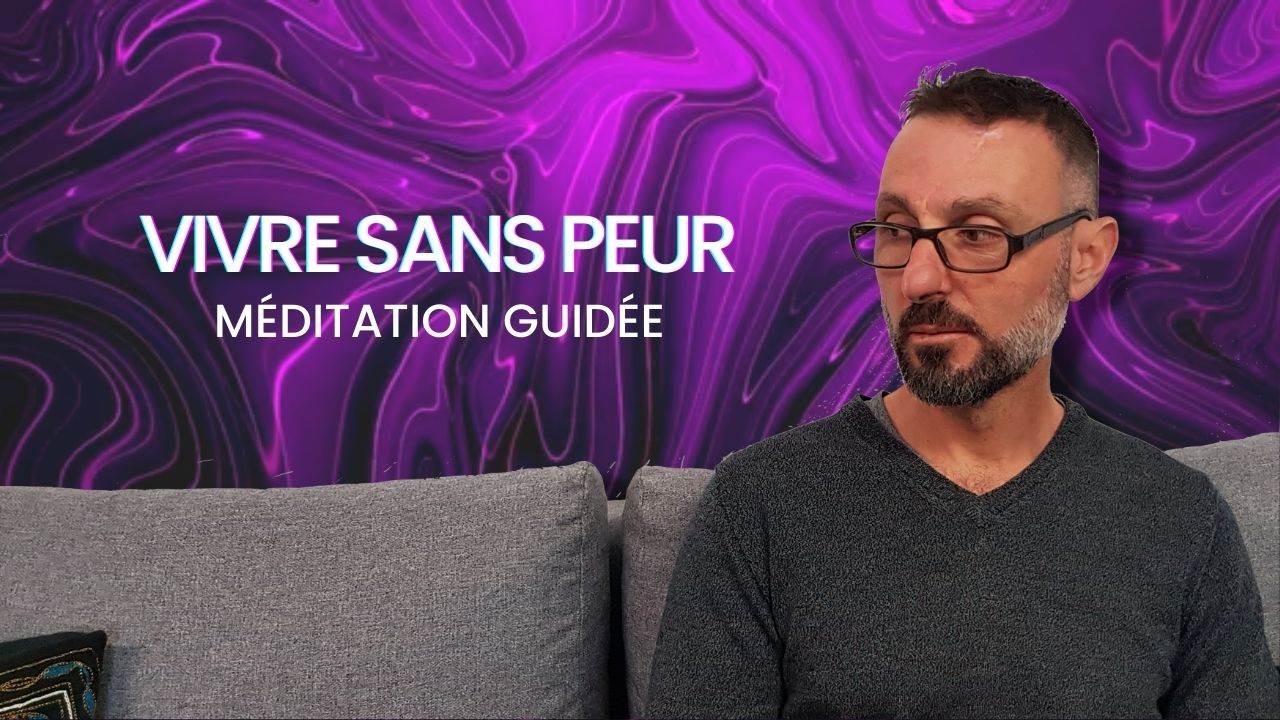 Méditation Vivre Sans Peur – Pratiquer la Méditation